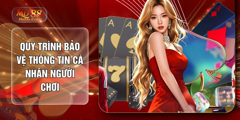 Quy trình bảo vệ thông tin cá nhân người chơi
