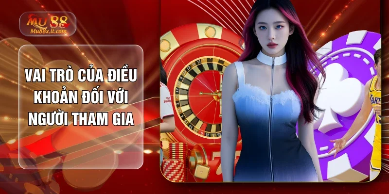 Vai trò của điều khoản đối với người tham gia