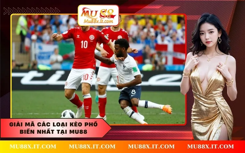 Giải mã các loại kèo phổ biến nhất tại MU88