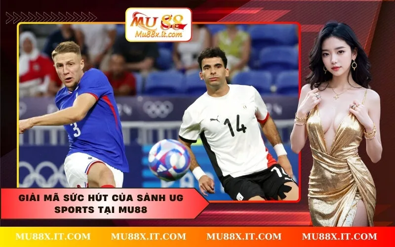 Giải mã sức hút của sảnh UG Sports tại Mu88
