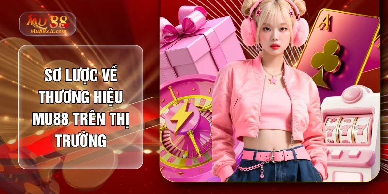 Sơ lược về thương hiệu MU88 trên thị trường