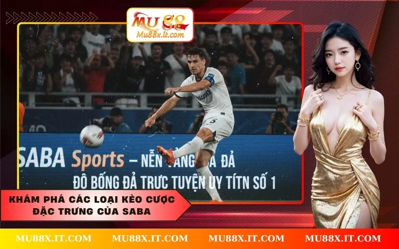Khám phá các loại kèo cược đặc trưng của SABA