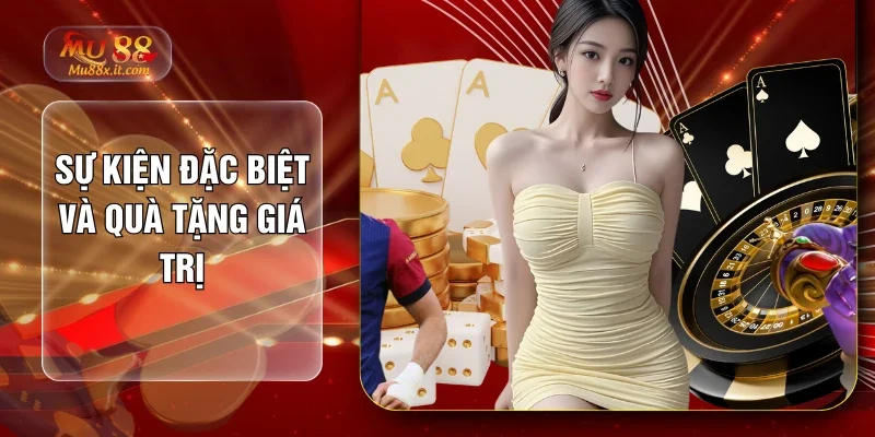 Sự kiện đặc biệt và quà tặng giá trị