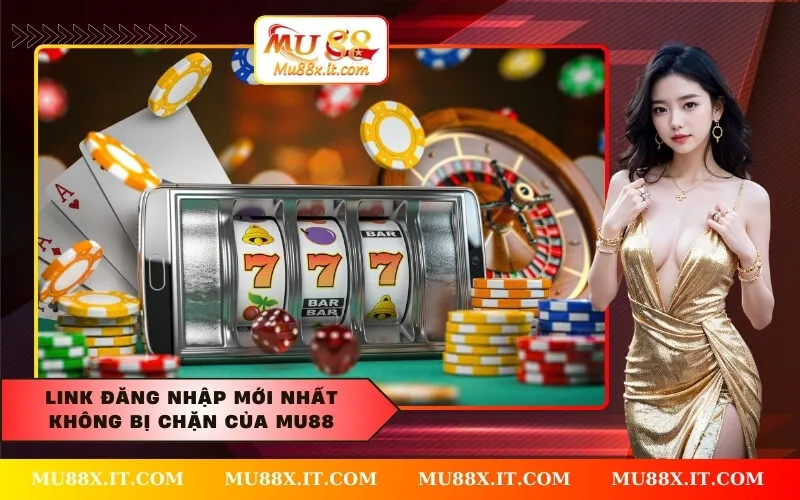 Link đăng nhập mới nhất không bị chặn của MU88