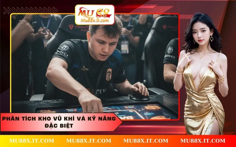 Phân tích kho vũ khí và kỹ năng đặc biệt