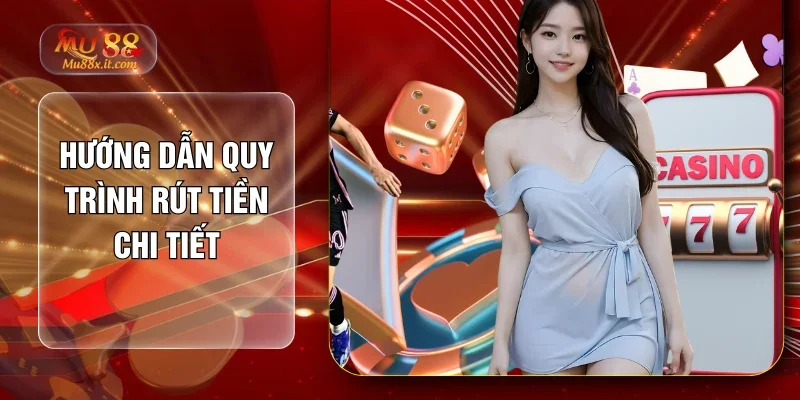 Hướng dẫn quy trình rút tiền chi tiết