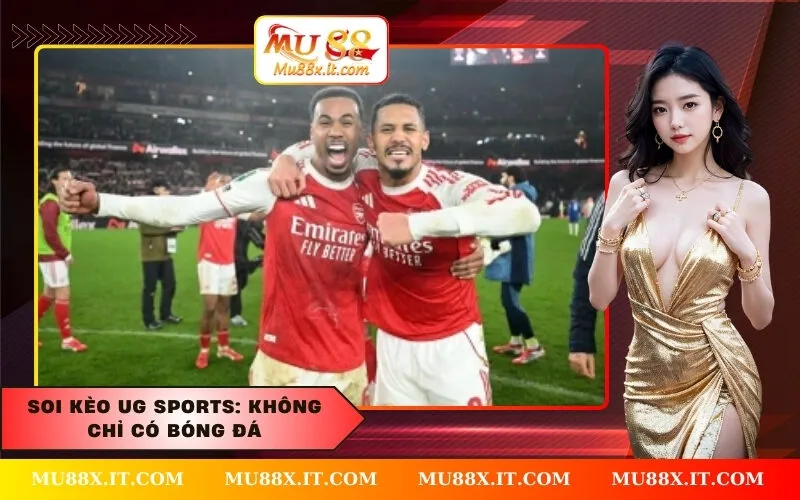Soi kèo UG Sports Không chỉ có bóng đá 
