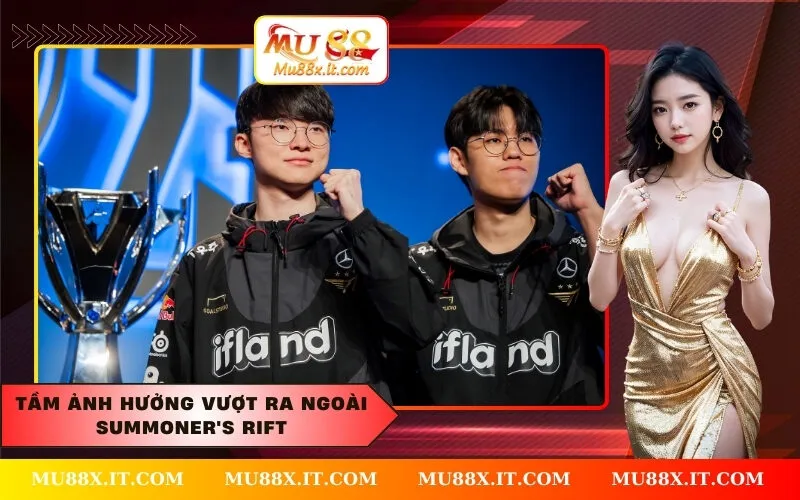 Tầm ảnh hưởng vượt ra ngoài Summoner's Rift