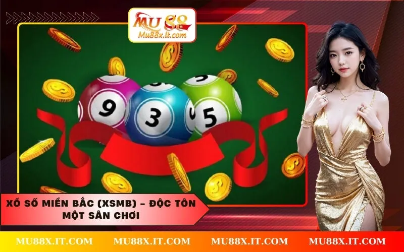 Xổ Số Miền Bắc (XSMB) - Độc tôn một sân chơi